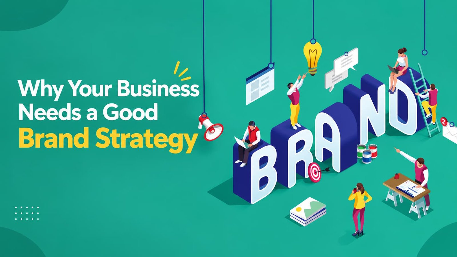 Why Your Business Needs a Good Brand Strategy